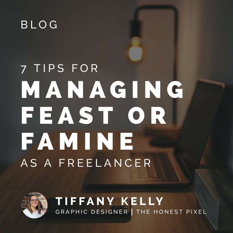 7 Tips for managing feast or famine as a freelancer. Blog tips and wisdom for graphic designers. 