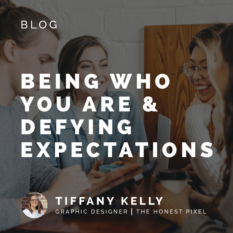 Being Who You Are & Defying Expectations - The Honest Pixel Blog